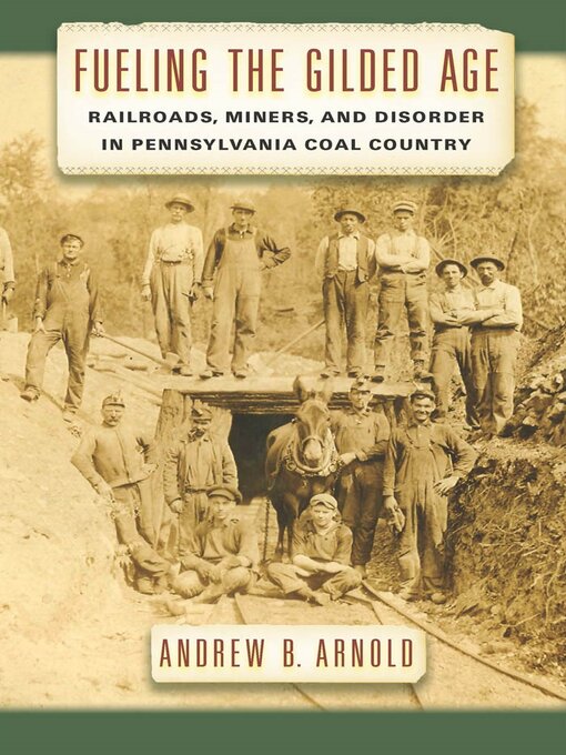 Title details for Fueling the Gilded Age by Andrew B. Arnold - Available